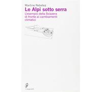 Le Alpi sotto serra. L'esempio della Svizzera di fronte ai cambiamenti cli...
