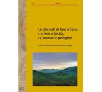 Le alte valli di Taro e Ceno tra fede e laicità: re, monaci e pel