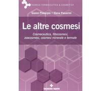 Le altre cosmesi. Cosmeceutica, fitocosmesi, zoocosmesi, cosmesi minerale e termale