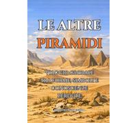 LE ALTRE PIRAMIDI: Viaggio globale tra forme, simboli e conoscenze perdute