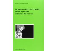 Le ambivalenze dell'aiuto. Teorie e pratiche del dare e del ricevere