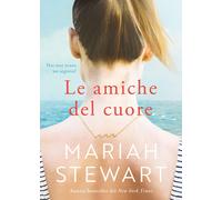 Le amiche del cuore [Paperback] [Jun 29, 2022] Stewart, Mariah and Maggioni, Ila