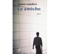 Le amiche [Paperback] [Apr 12, 2018] Loiudice, Vanna