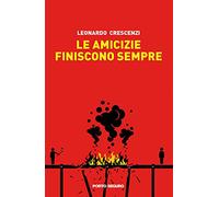 Le amicizie finiscono sempre