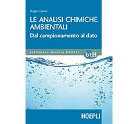 Gianni' Biagio – Le analisi chimiche ambientali – Dal campionamento al dato – Hoepli