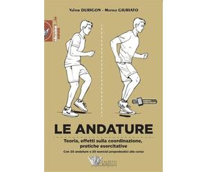 Le andature. Teoria, effetti sulla coordinazione, pratiche esercitative. Con 20 andature e 20 esercizi propedeutici alla corsa