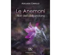 Le anemoni. I fiori dell'abbandono