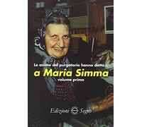 Le anime del Purgatorio hanno detto... a Maria Simma (Vol. 1)