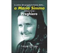 Le anime del Purgatorio hanno detto... a Maria Simma. Vol. 3: Preghiere