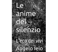 Le anime del silenzio: L'eco dei vivi