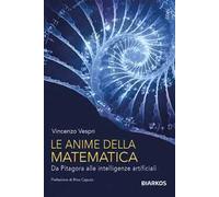 Le anime della matematica. Da Pitagora alle intelligenze artificiali. Con QR Code