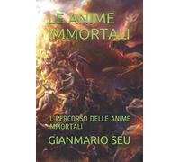 LE ANIME IMMORTALI: IL PERCORSO DELLE ANIME IMMORTALI