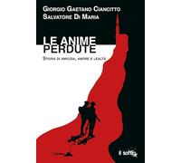 9788898759514 Le anime perdute. Storia di amicizia, amore e lealtà - Giorgio Ga