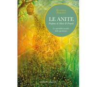 Le Anite. Profumo di miele & propoli. Lo splendido mondo delle api dorate
