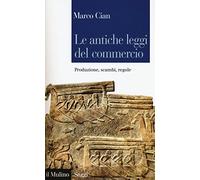 Le antiche leggi del commercio. Produzione, scambi, regole