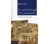 Le antiche leggi del commercio. Produzione, scambi, regole [Paperback] [Jan 14,