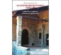 Le antiche misure di Barga. Anno 1582