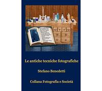 Le antiche tecniche fotografiche