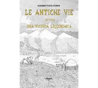 Le antiche vie ovvero una vicenda leggendaria