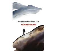 Le antiche vie. Un elogio del camminare