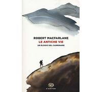 Le antiche vie: Un elogio del camminare