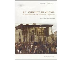 Le «antichità di Milano». Una descrizione della città alla fine del Cinquecento