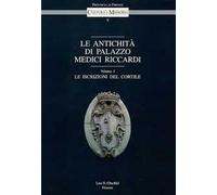 Le antichità di palazzo Medici Riccardi. Vol. 1: Le iscrizioni del cortile