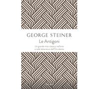 Le antigoni [Paperback] [May 26, 2022] Steiner, George and Marini, Nicoletta