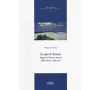 Le api d'Aristeo. Saggio sul destino attuale delle lettere e delle arti