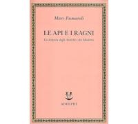 Le api e i ragni. La disputa degli antichi e dei moderni