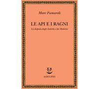 Le api e i ragni. La disputa degli antichi e dei moderni