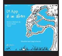 Le App di un albero. Divertirsi fuori dagli schermi. Ediz. illustrata