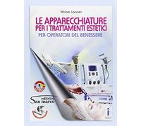 Le apparecchiature per i trattamenti estetici. Per operatori del benessere. Per gli Ist. professionali