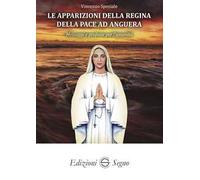 Le apparizioni della Regina della pace ad Anguera. Messaggi e profezie per l'umanità