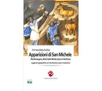 Le apparizioni di san Michele. Monte Gargano, Mont-Saint-Michel, Sacra in Val di