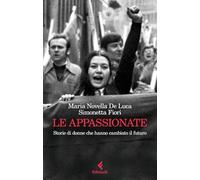 Le appassionate. Storie di donne che hanno cambiato il futuro