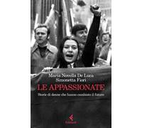 Le appassionate. Storie di donne che hanno cambiato il futuro