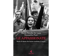 Le appassionate. Storie di donne che hanno cambiato il futuro