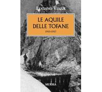 Le aquile delle Tofane. 1915-1917