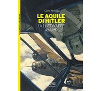 Le aquile di Hitler. La Luftwaffe 1933-45