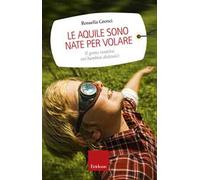 Le aquile sono nate per volare. Il genio creativo nei bambini dislessici