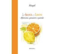 Le arance e i limoni. Aforismi, pensieri e parole - Mogol