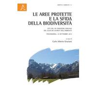 Le aree protette e la sfida della biodiversità. Atti del XV Convegno annuale del Club dei Giuristi dell'Ambiente. Pescasseroli (AQ), 14 settembre 2013