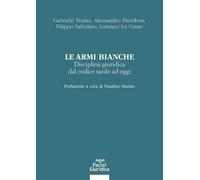 Le armi bianche. Disciplina giuridica dal codice sardo ad oggi [Paperback] [May