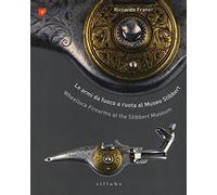 Le Armi Da Fuoco a Ruota. Archibugi, Pistole, Cartelle Chiavi. Wheel Lock Firear