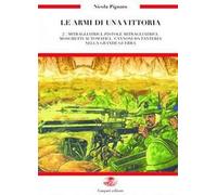 Le armi di una vittoria. Mitragliatrici, pistole mitragliatrici, moschetti automatici, cannoni da fanteria nella Grande Guerra (Vol. 2)