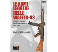 Le armi leggere delle Waffen-SS. Modelli e varianti produzione e