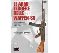 Le armi leggere delle Waffen-SS. Modelli e varianti produzione e marchi 19...