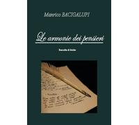 Le armonie dei pensieri di Manrico Bacigalupi, 2018, Youcanprint