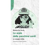 Le arpie delle panchine verdi. Le indagini di Bia